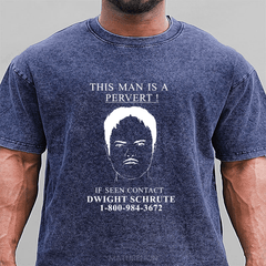 Maturelion This Man Is A Pervert! If Seen Contact Dwight Schrute DTG Printing Washed Cotton T-Shirt