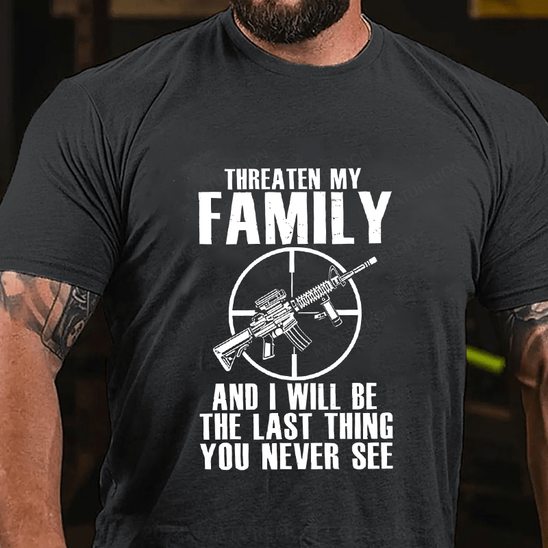 Maturelion Threaten My Family And I Will Be The Last Thing Cotton T-Shirt