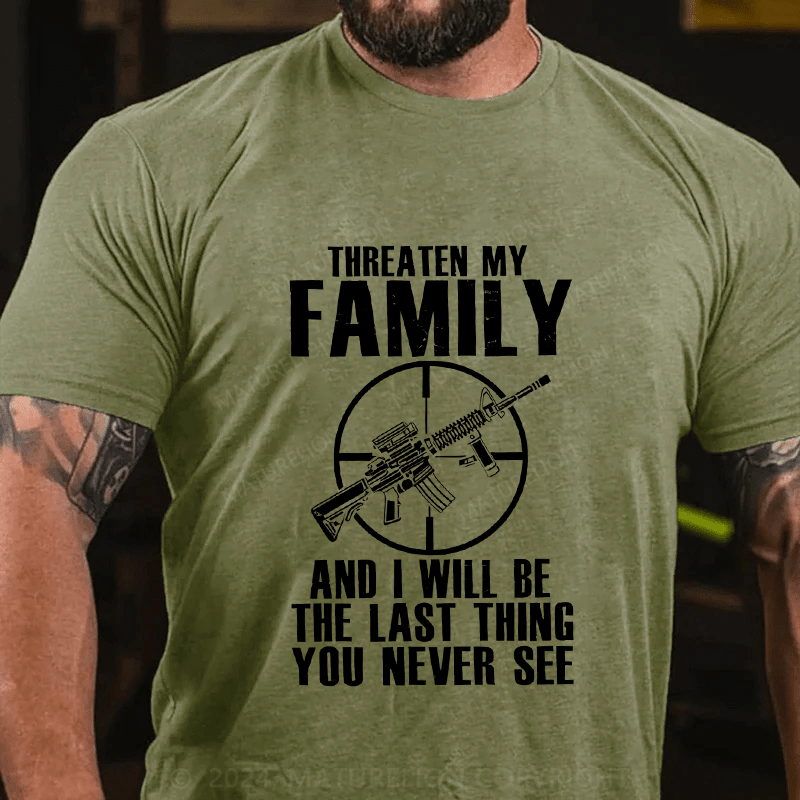 Maturelion Threaten My Family And I Will Be The Last Thing Cotton T-Shirt