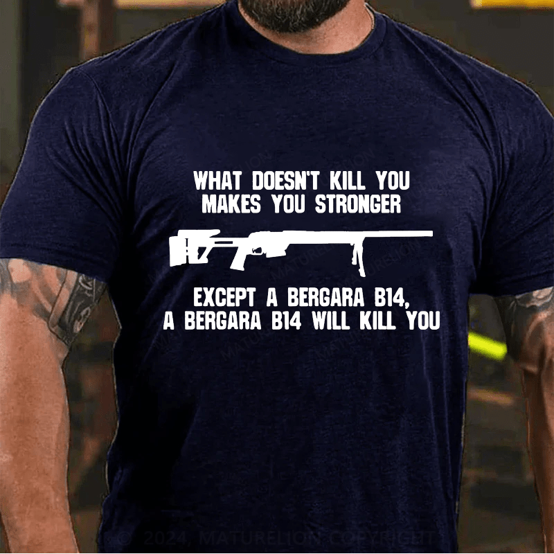 Maturelion What Doesn't Kill You Makes You Stronger Cotton T-Shirt