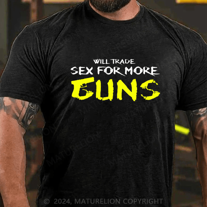 Maturelion Will Trade Sex For More Guns Cotton T-shirt