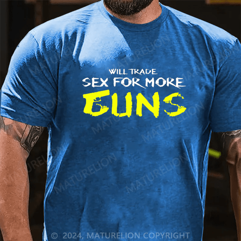 Maturelion Will Trade Sex For More Guns Cotton T-shirt