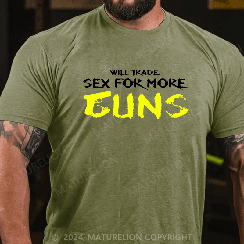 Maturelion Will Trade Sex For More Guns Cotton T-shirt