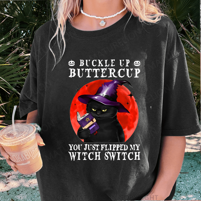 Maturelion Halloween Witch Cat Buckle Up Buttercup You Just Flipped My Witch Switch DTG Printing Washed Cotton T-Shirt