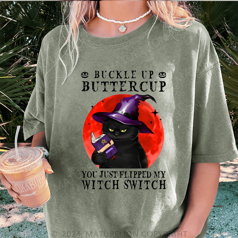 Maturelion Halloween Witch Cat Buckle Up Buttercup You Just Flipped My Witch Switch DTG Printing Washed Cotton T-Shirt