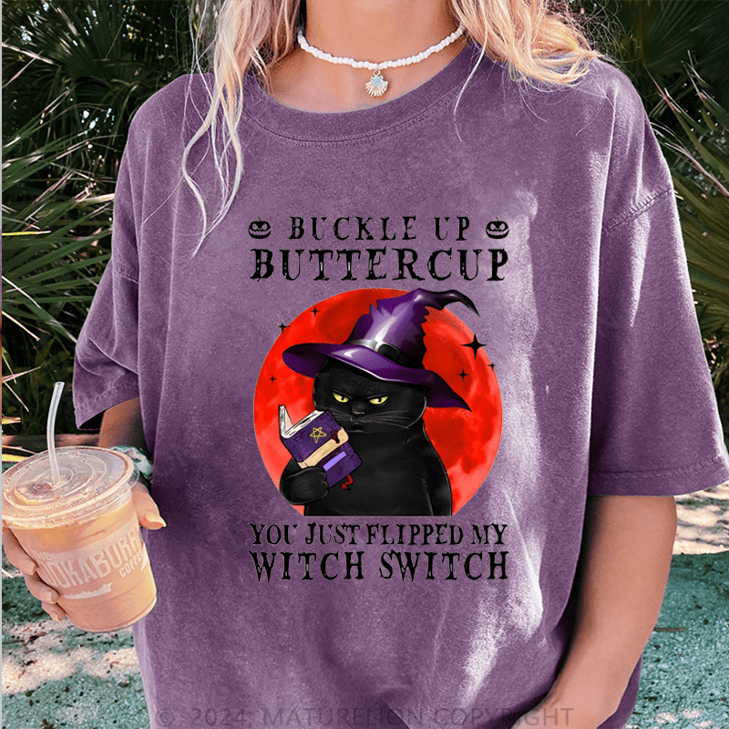 Maturelion Halloween Witch Cat Buckle Up Buttercup You Just Flipped My Witch Switch DTG Printing Washed Cotton T-Shirt