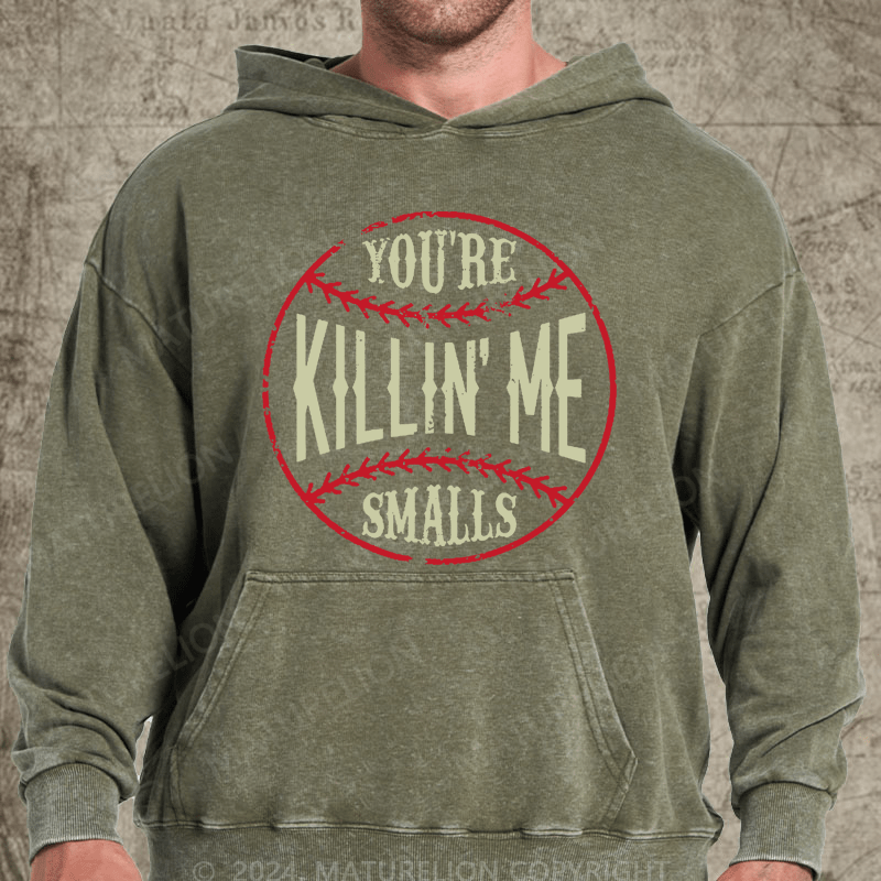 Maturelion You're Killin Me Smalls Vintage Washed Hoodie