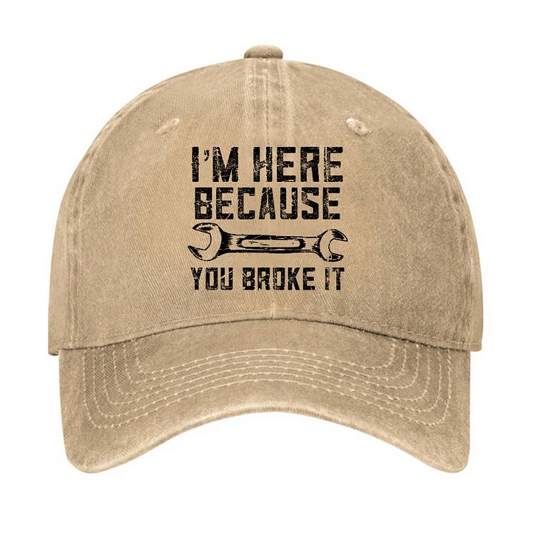 Maturelion ’m Here Because You Broke It Funny Mechanic Cap