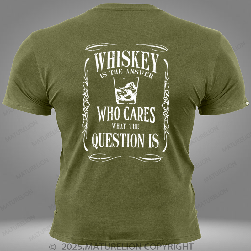 Maturelion whiskey is the answer who cares what the question is Pocket T-Shirt