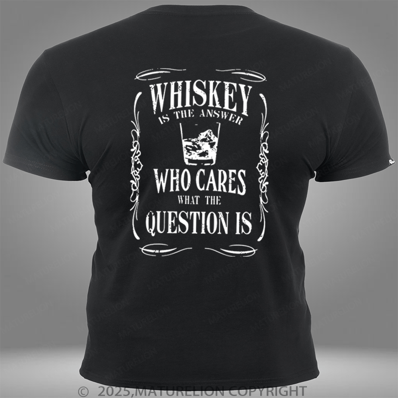 Maturelion whiskey is the answer who cares what the question is Pocket T-Shirt