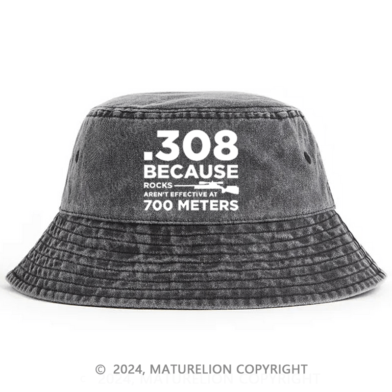 Matureolion 308 Because Rocks Aren'T Effective At 700 Meters Bucket Hat