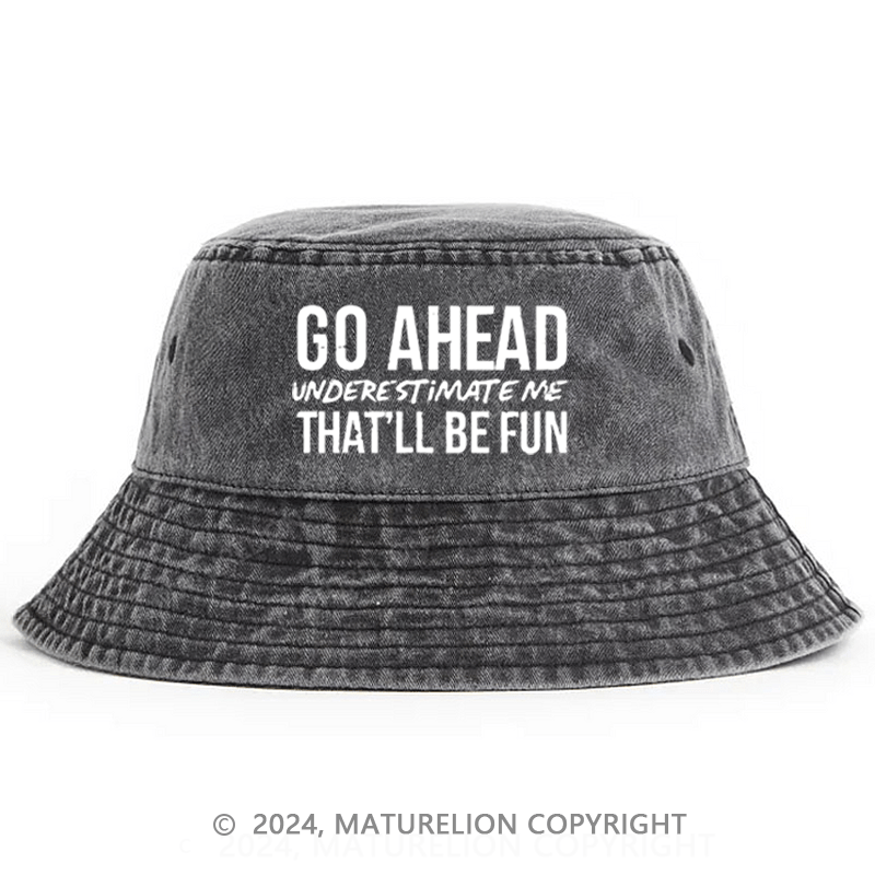 Matureolion Go Ahead Underestimate Me That'll Be Fun Bucket Hat