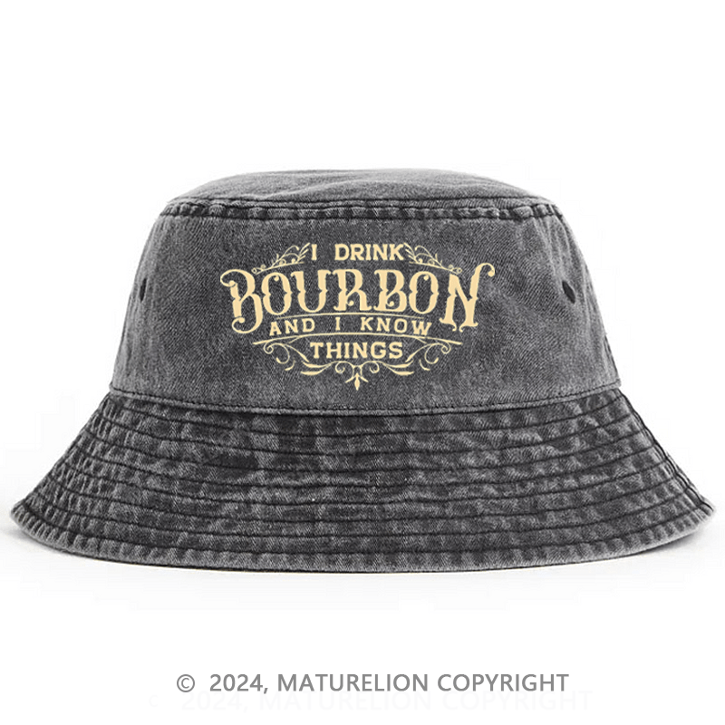 Matureolion I Drink Bourbon And I Know Things Bucket Hat