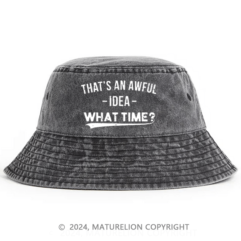 Matureolion That's an Awful Idea What Time Bucket Hat