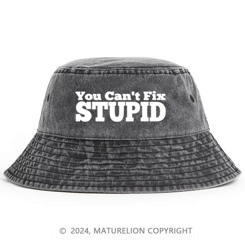 Matureolion You Can't Fix Stupid Bucket Hat