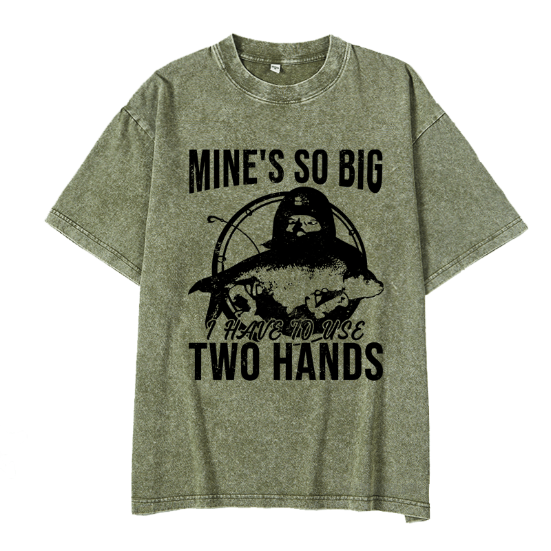 Maturelion Mine's So Big I Have To Use Two Hands DTG Printing Washed  Cotton T-shirt