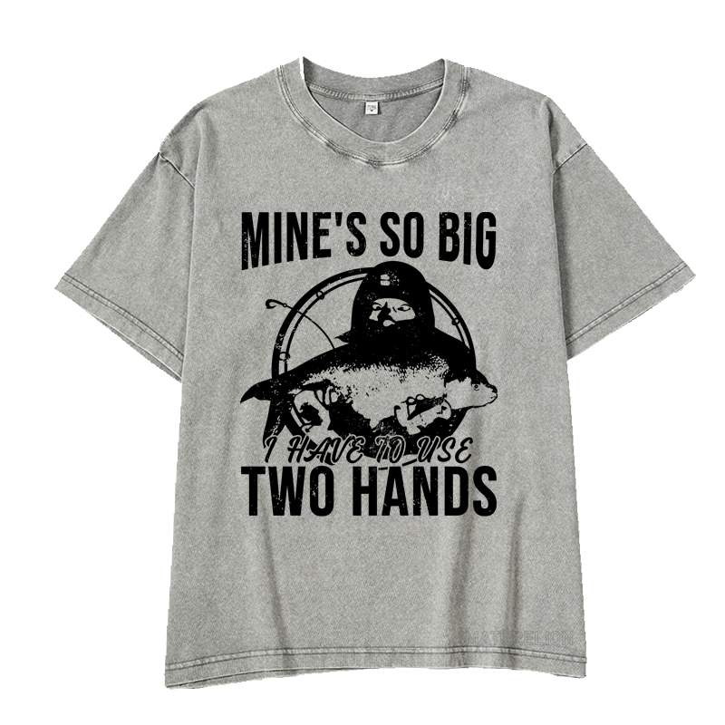 Maturelion Mine's So Big I Have To Use Two Hands DTG Printing Washed  Cotton T-shirt