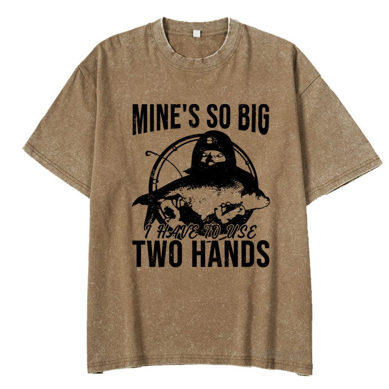 Maturelion Mine's So Big I Have To Use Two Hands DTG Printing Washed  Cotton T-shirt