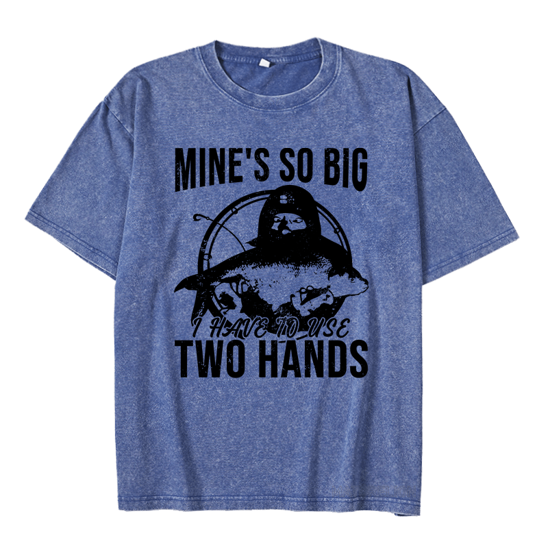 Maturelion Mine's So Big I Have To Use Two Hands DTG Printing Washed  Cotton T-shirt