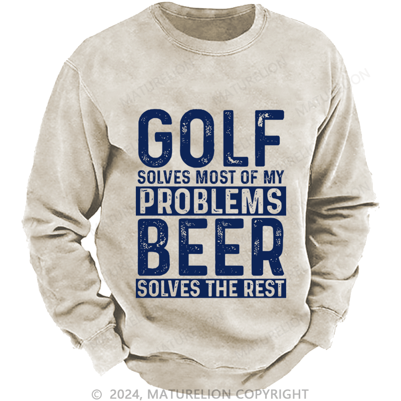 Mturelion Men's Sweatshirt Golf Solves Most Of My Problems Beer Solves The Rest Custom Sweatshirt