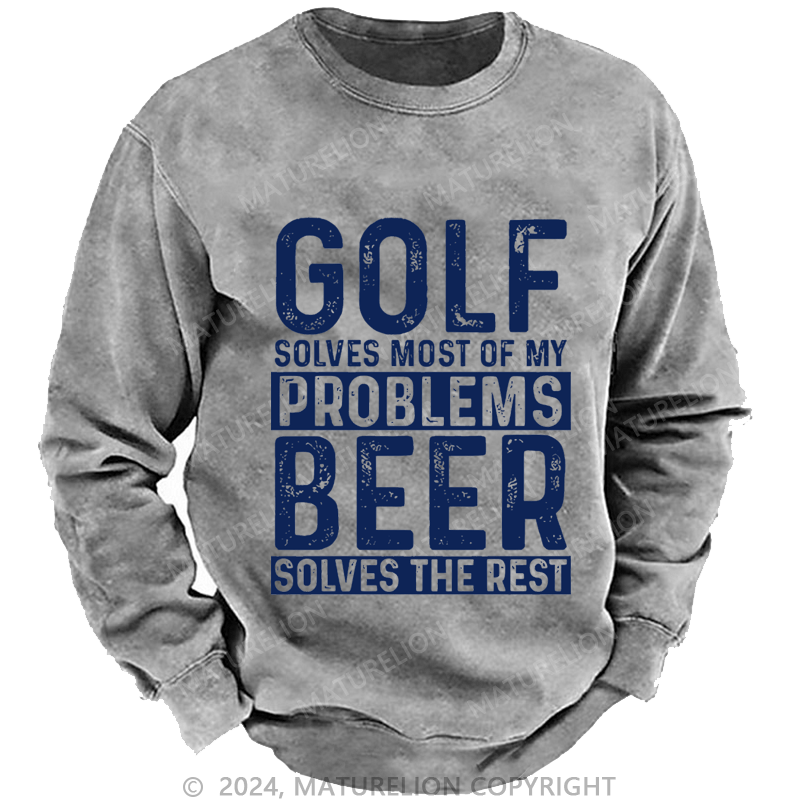 Mturelion Men's Sweatshirt Golf Solves Most Of My Problems Beer Solves The Rest Custom Sweatshirt