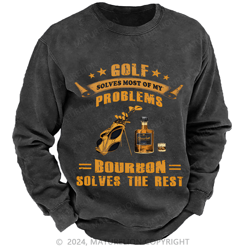 Mturelion Men's Sweatshirt Golf Solves Most Of My Problems Bourbon Solves The Rest Custom Sweatshirt