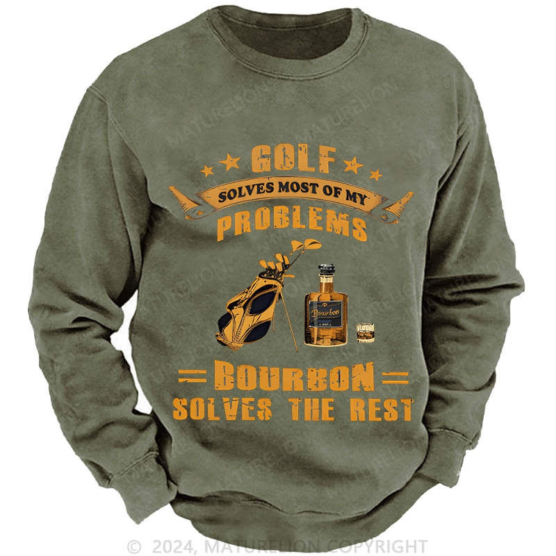 Mturelion Men's Sweatshirt Golf Solves Most Of My Problems Bourbon Solves The Rest Custom Sweatshirt