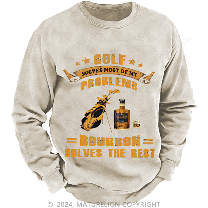 Mturelion Men's Sweatshirt Golf Solves Most Of My Problems Bourbon Solves The Rest Custom Sweatshirt