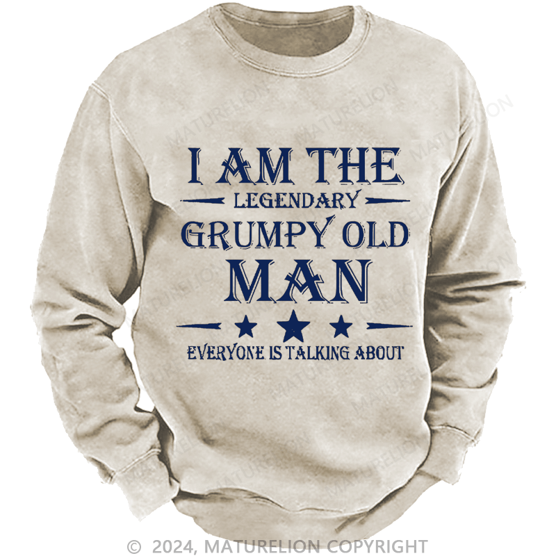 Mturelion Men's Sweatshirt I'm That Legendary Evil Old Man Everyone Is Talking About Custom Sweatshirt