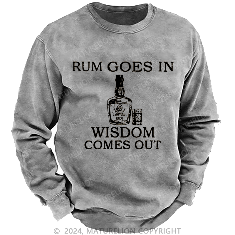 Mturelion Men's Sweatshirt Rum Goes In Wisdom Comes Out Custom Sweatshirt