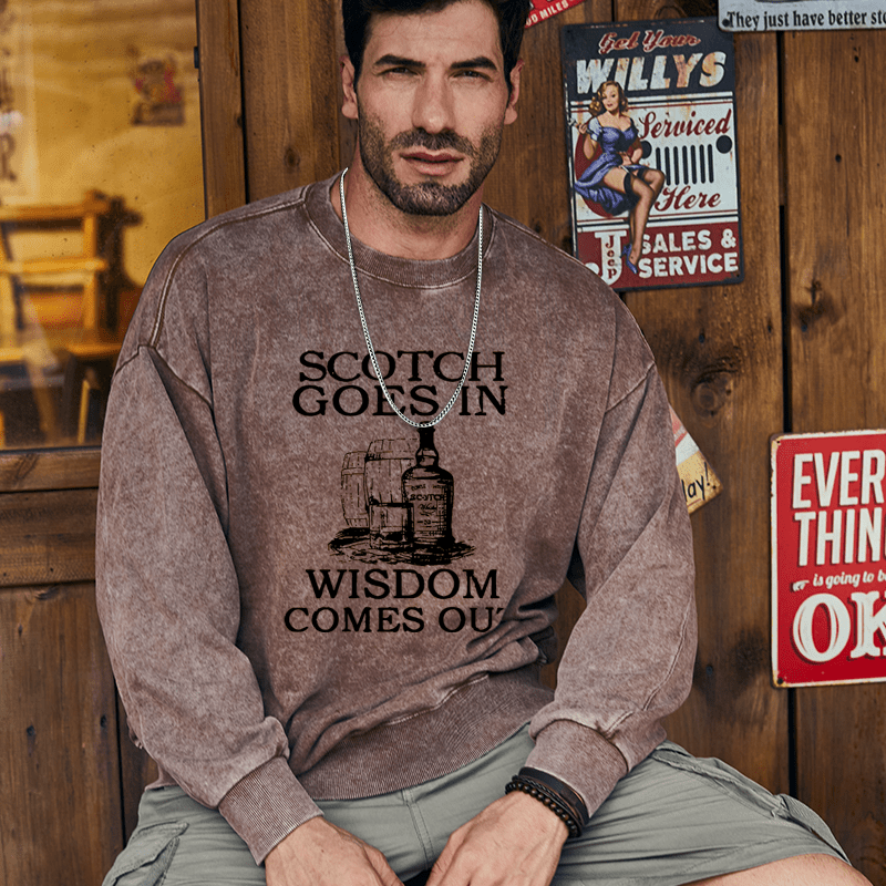 Mturelion Men's Sweatshirt Scotch Goes In Wisdom Comes Out Custom Sweatshirt