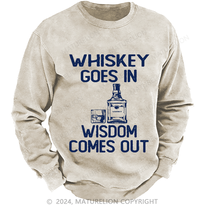 Mturelion Men's Sweatshirt Whiskey Goes In Wisdom Comes Out Custom Sweatshirt