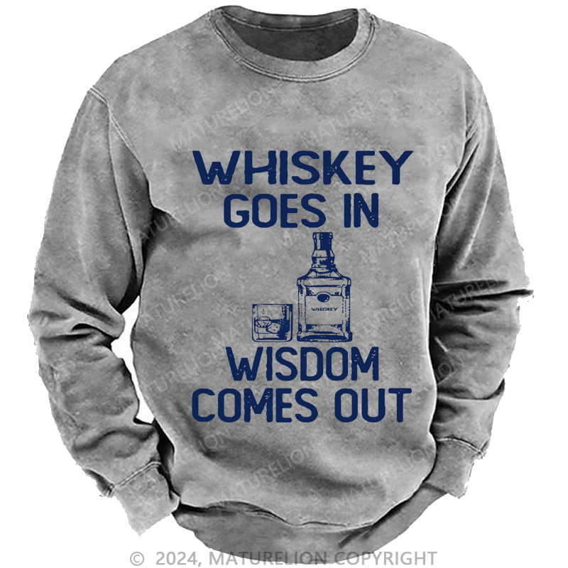 Mturelion Men's Sweatshirt Whiskey Goes In Wisdom Comes Out Custom Sweatshirt