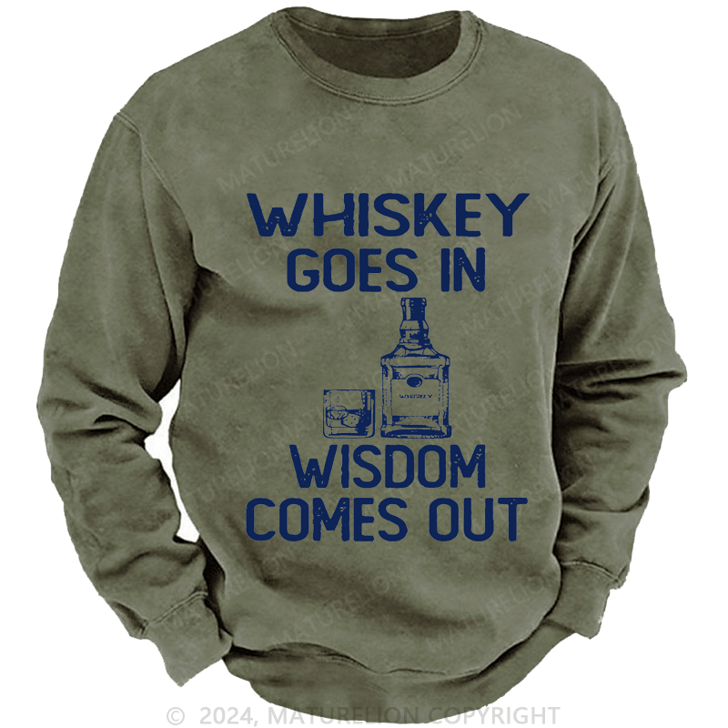 Mturelion Men's Sweatshirt Whiskey Goes In Wisdom Comes Out Custom Sweatshirt