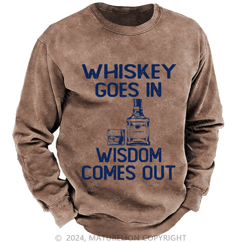 Mturelion Men's Sweatshirt Whiskey Goes In Wisdom Comes Out Custom Sweatshirt