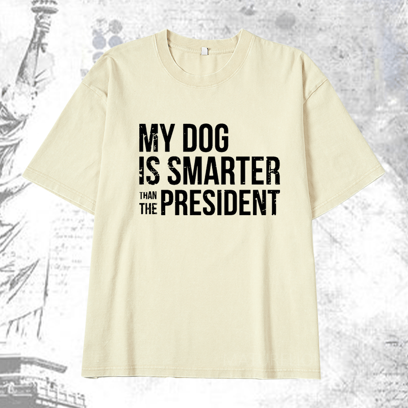 Maturelion My Dog Is Smarter Than The President Mens DTG Printing Washed  Cotton T-shirt