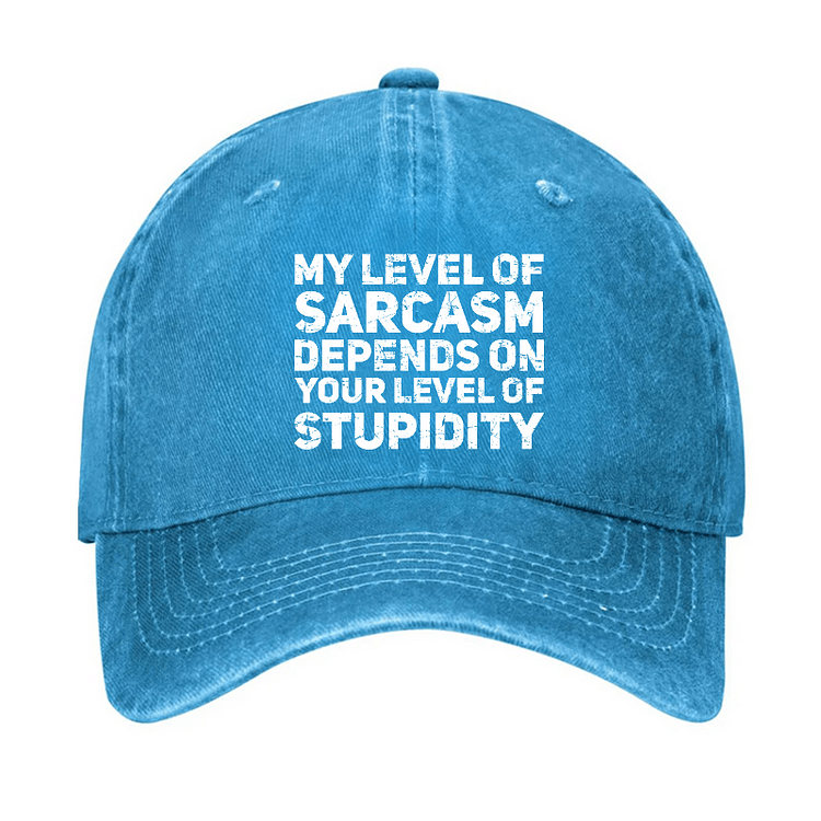 Maturelion My Level Of Sarcasm Depends On Your Level Of Stupidity Cap