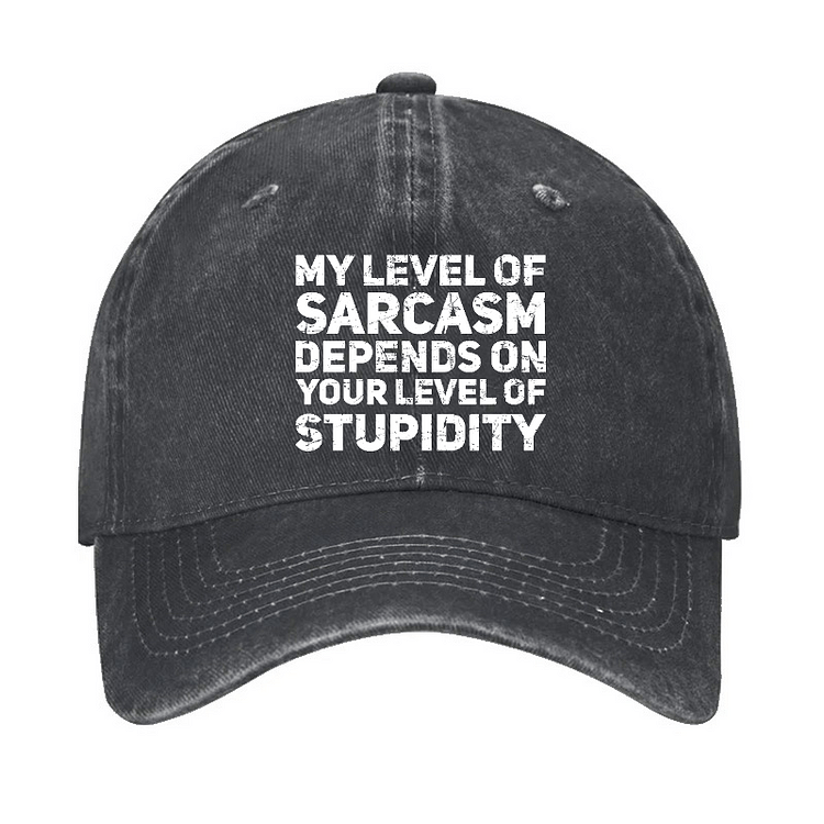 Maturelion My Level Of Sarcasm Depends On Your Level Of Stupidity Cap