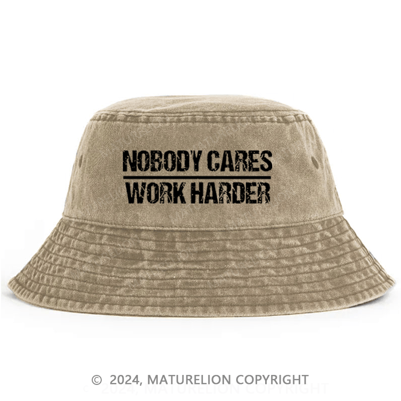 Maturelion Nobody Cares Work Harder Bucket Hat