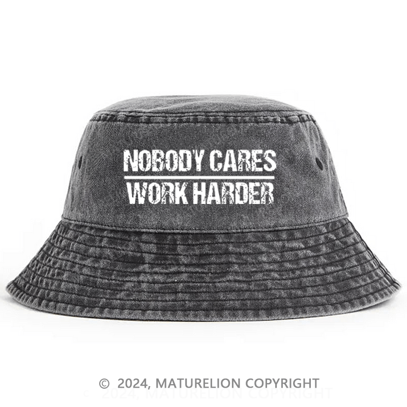 Maturelion Nobody Cares Work Harder Bucket Hat