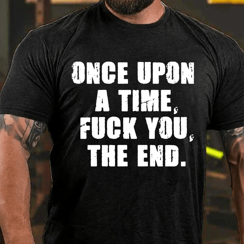 Maturelion Once Upon A Time Fuck You, The End Cotton T-Shirt