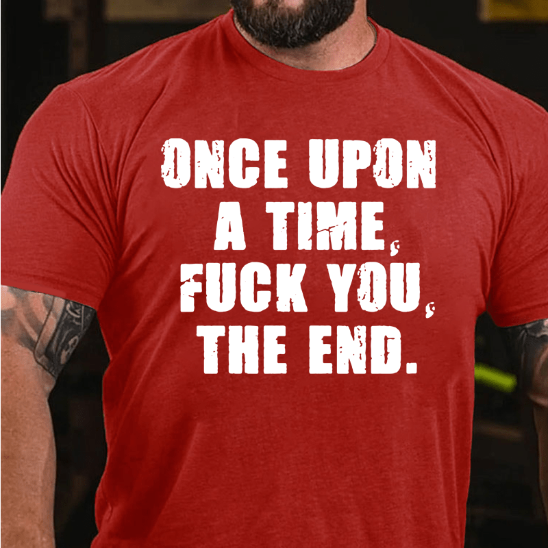 Maturelion Once Upon A Time Fuck You, The End Cotton T-Shirt