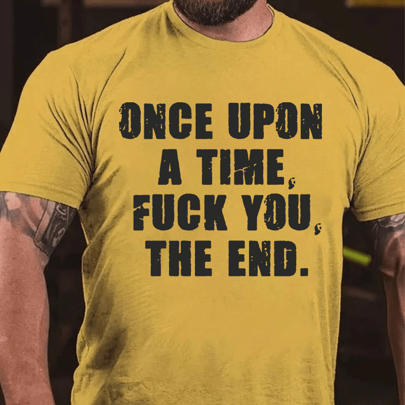 Maturelion Once Upon A Time Fuck You, The End Cotton T-Shirt