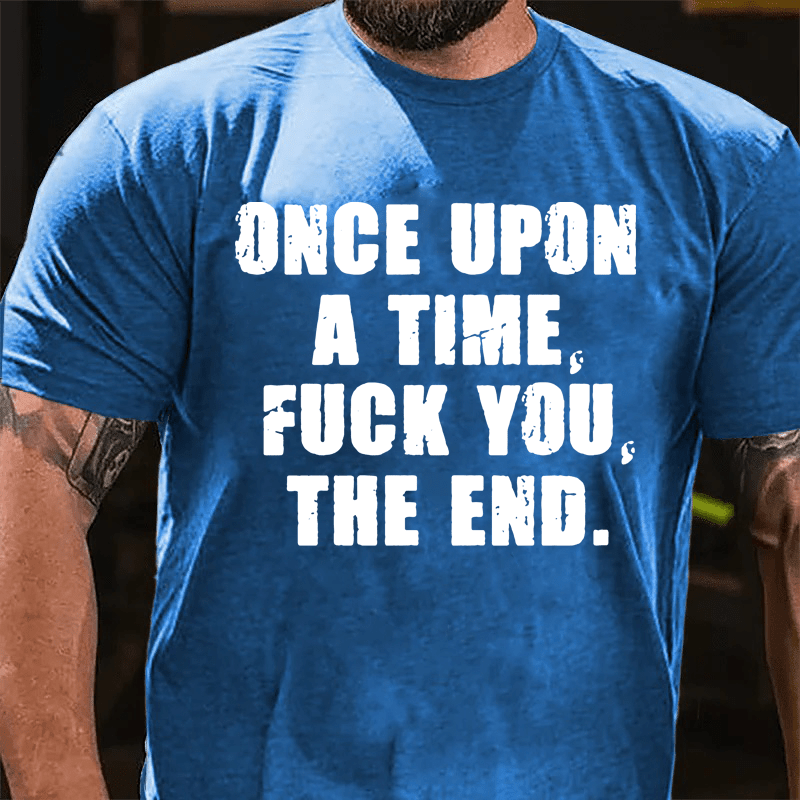 Maturelion Once Upon A Time Fuck You, The End Cotton T-Shirt