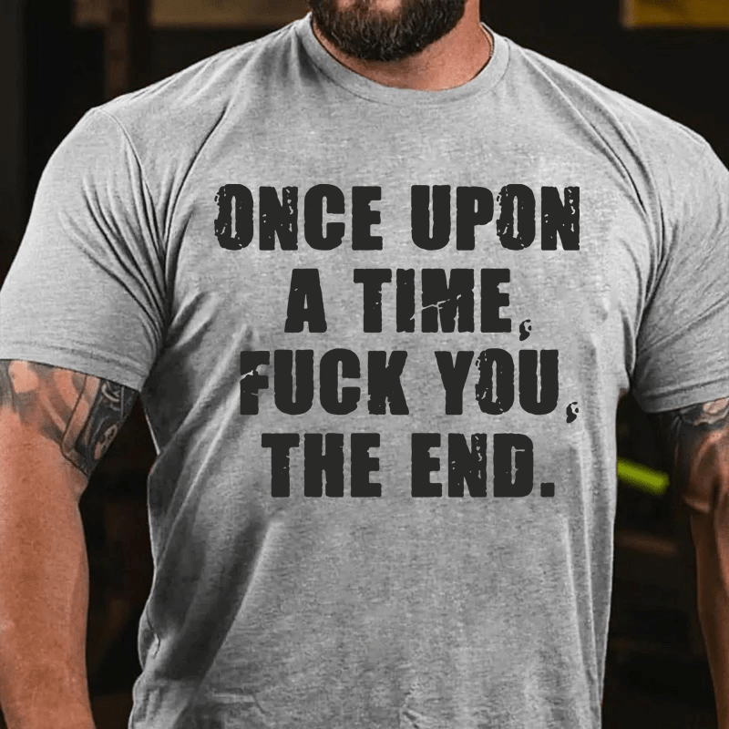 Maturelion Once Upon A Time Fuck You, The End Cotton T-Shirt