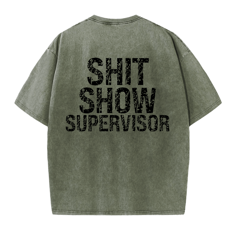 Maturelion Shit Show Supervisor  DTG Printing Washed  Cotton  T-shirt