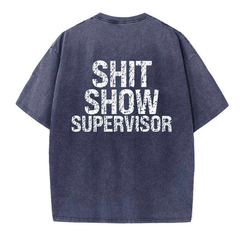 Maturelion Shit Show Supervisor  DTG Printing Washed  Cotton  T-shirt