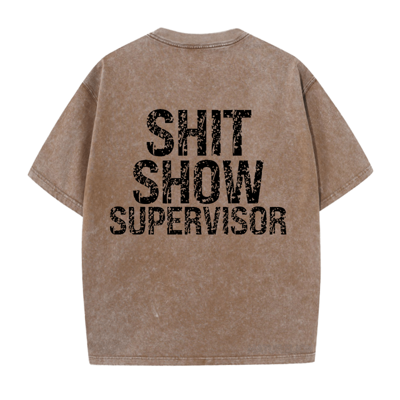 Maturelion Shit Show Supervisor  DTG Printing Washed  Cotton  T-shirt