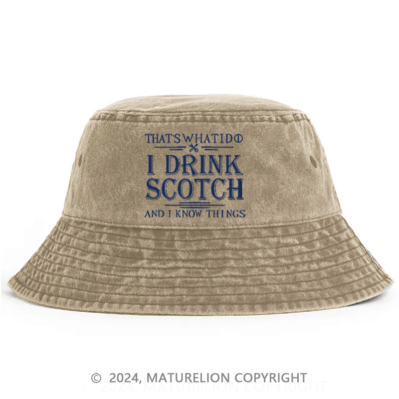 Maturelion That's What I Do I Drink Scotch And I Know Things Bucket Hat