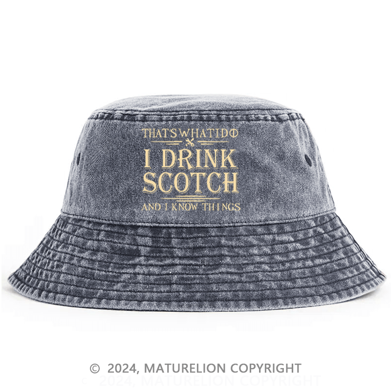 Maturelion That's What I Do I Drink Scotch And I Know Things Bucket Hat